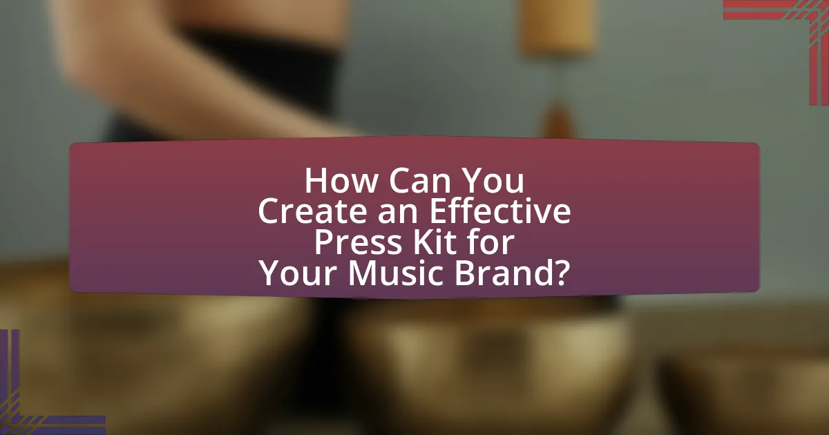 How Can You Create an Effective Press Kit for Your Music Brand?