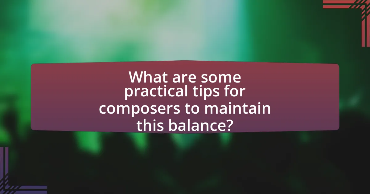 What are some practical tips for composers to maintain this balance?