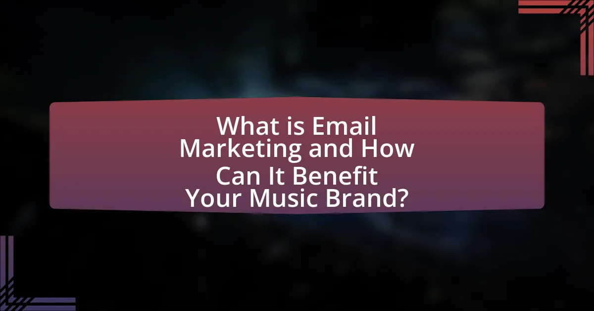 What is Email Marketing and How Can It Benefit Your Music Brand?