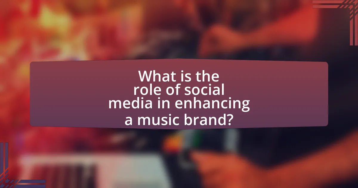 What is the role of social media in enhancing a music brand?