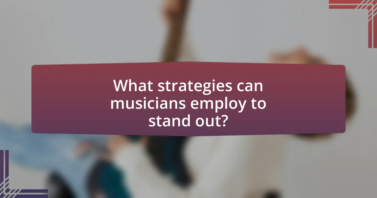 What strategies can musicians employ to stand out?
